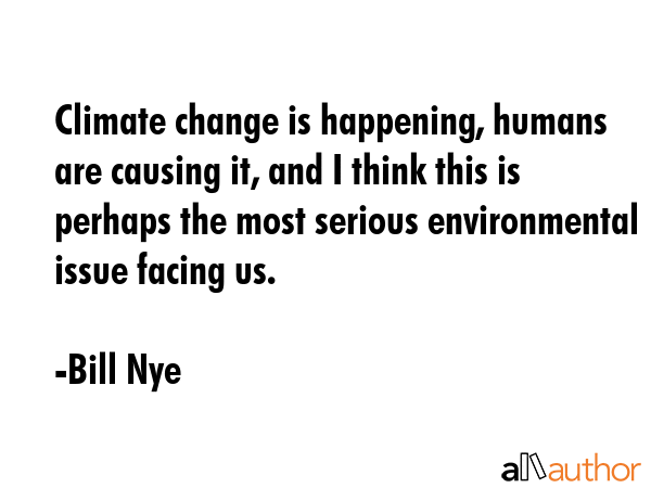 Climate change is happening, humans are causing it, and I think this is perhaps the most serious... - Bill Nye Quote GIF