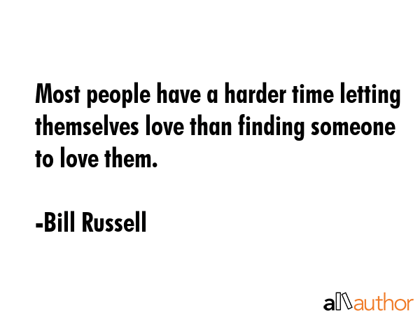 Most people have a harder time letting themselves love than finding someone to love them. - Bill Russell Quote GIF