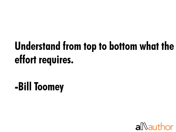Understand from top to bottom what the effort requires. - Bill Toomey Quote GIF