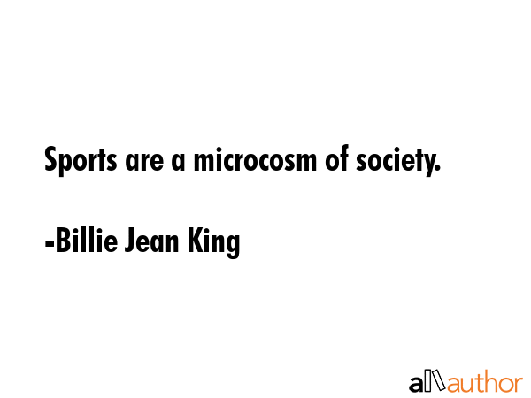 Sports are a microcosm of society. - Billie Jean King Quote GIF