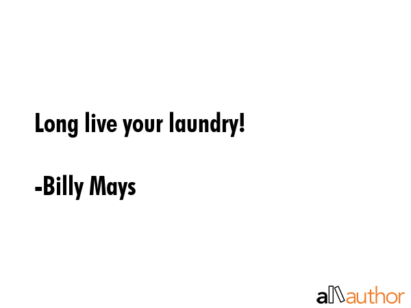 Long live your laundry! - Billy Mays Quote GIF