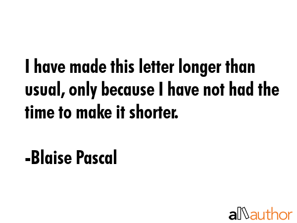 I have made this letter longer than usual, only because I have not had the time to make it shorter. - Blaise Pascal Quote GIF