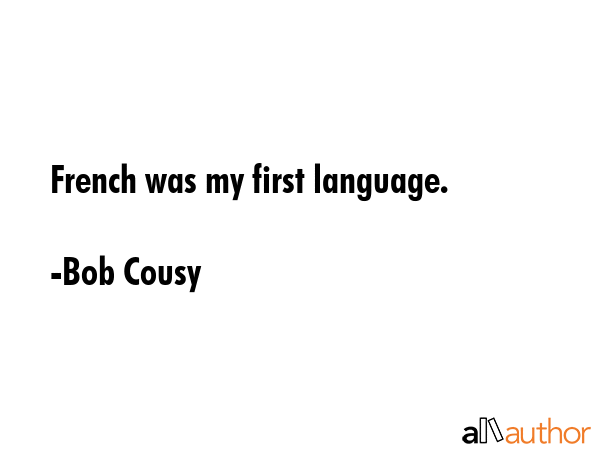 French was my first language. - Bob Cousy Quote GIF