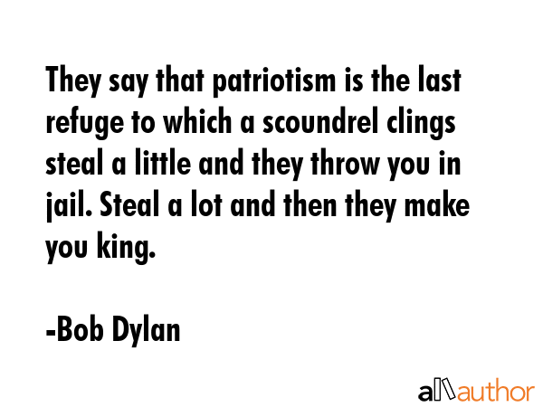 [Image: bob-dylan-quote-they-say-that-patriotism...refuge.gif]
