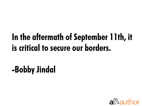 In the aftermath of September 11th, it is critical to secure our borders. - Bobby Jindal Quote GIF