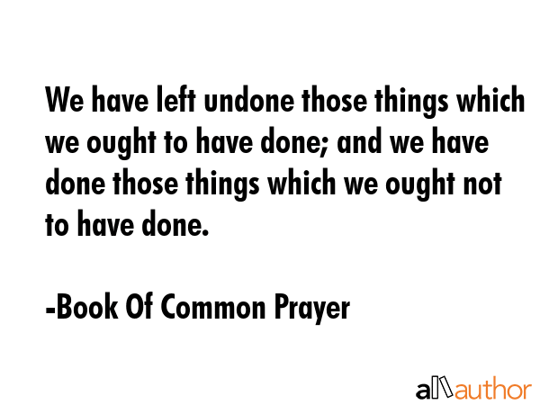 We have left undone those things which we ought to have done; and we have done those things which... - Book Of Common Prayer Quote GIF