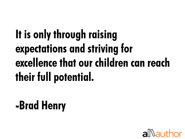 It is only through raising expectations and striving for excellence that our children can reach... - Brad Henry Quote GIF