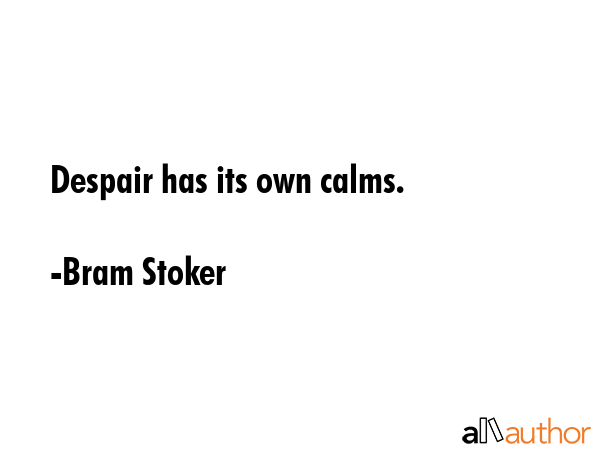 Despair has its own calms. - Bram Stoker Quote GIF