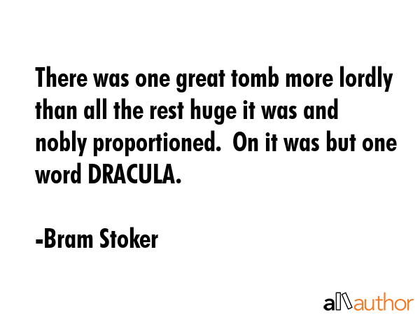 There was one great tomb more lordly than all the rest huge it was and nobly proportioned.  On it... - Bram Stoker Quote GIF