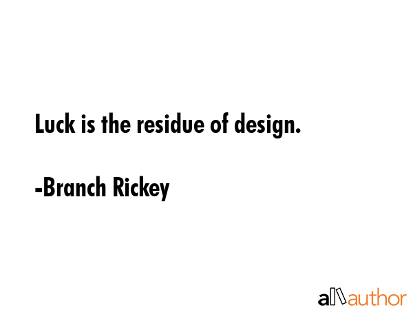 Luck is the residue of design. - Branch Rickey Quote GIF