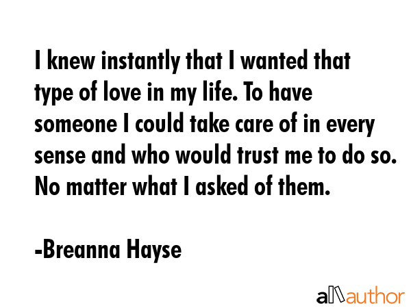 I knew instantly that I wanted that type of love in my life. To have someone I could take care of... - Breanna Hayse Quote GIF