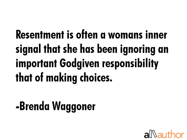 Resentment is often a womans inner signal that she has been ignoring an important Godgiven... - Brenda Waggoner Quote GIF