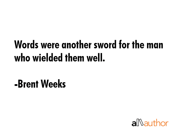 Words were another sword for the man who wielded them well. - Brent Weeks Quote GIF