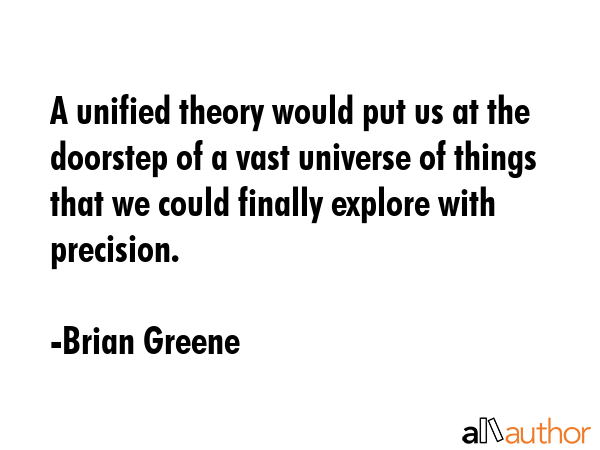 A unified theory would put us at the doorstep of a vast universe of things that we could finally... - Brian Greene Quote GIF