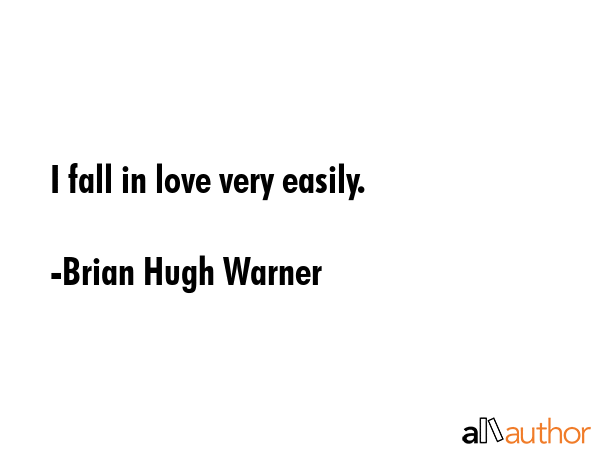 I fall in love very easily. - Brian Hugh Warner Quote GIF