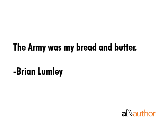 The Army was my bread and butter. - Brian Lumley Quote GIF