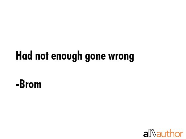 Had not enough gone wrong - Brom Quote GIF