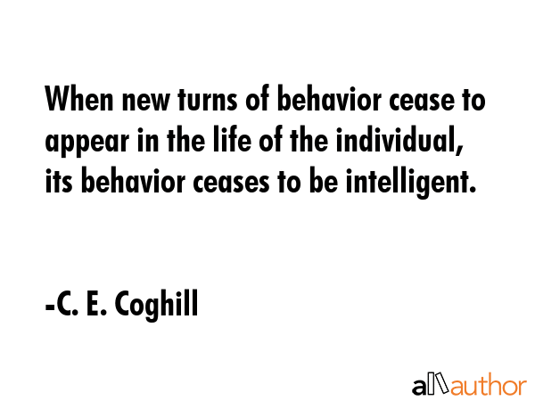 When new turns of behavior cease to appear in the life of the individual, its behavior ceases to be... - C. E. Coghill Quote GIF