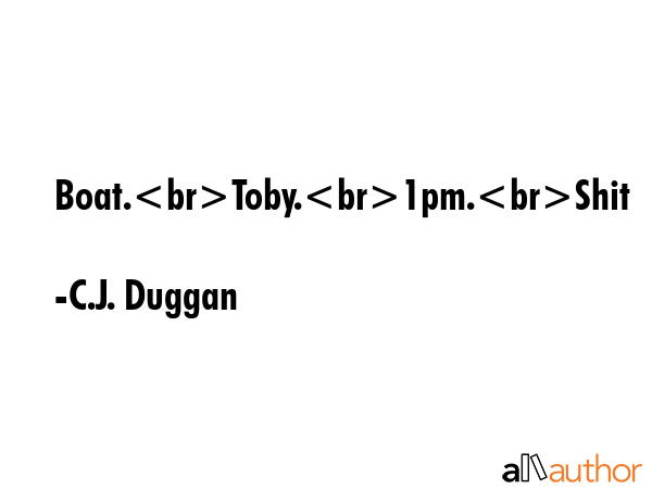 Boat.Toby.1pm.Shit - C.J. Duggan Quote GIF