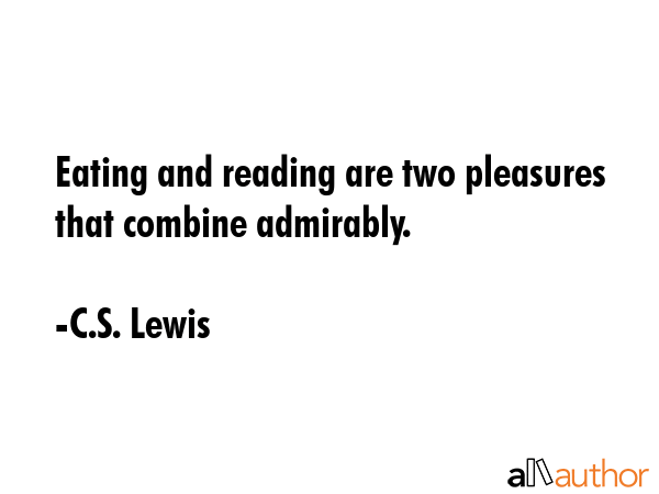 Eating and reading are two pleasures that combine admirably. - C.S. Lewis Quote GIF