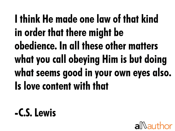 I think He made one law of that kind in order that there might be obedience. In all these other... - C.S. Lewis Quote GIF
