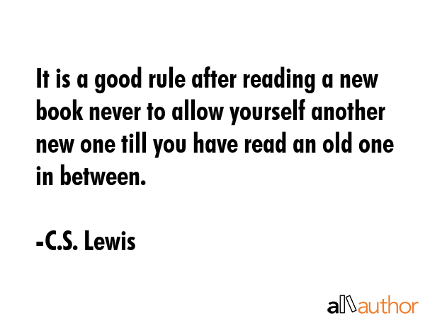It is a good rule after reading a new book never to allow yourself another new one till you have... - C.S. Lewis Quote GIF
