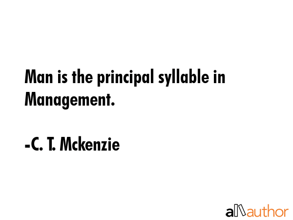 Man is the principal syllable in Management. - C. T. Mckenzie Quote GIF