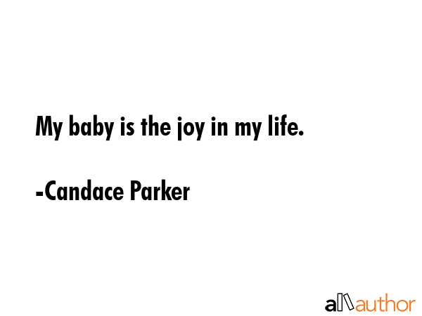 My baby is the joy in my life. - Candace Parker Quote GIF
