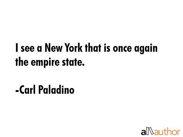 I see a New York that is once again the empire state. - Carl Paladino Quote GIF