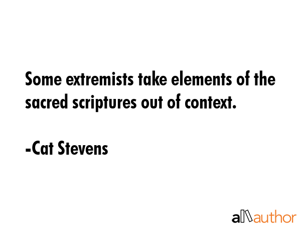 Some extremists take elements of the sacred scriptures out of context. - Cat Stevens Quote GIF
