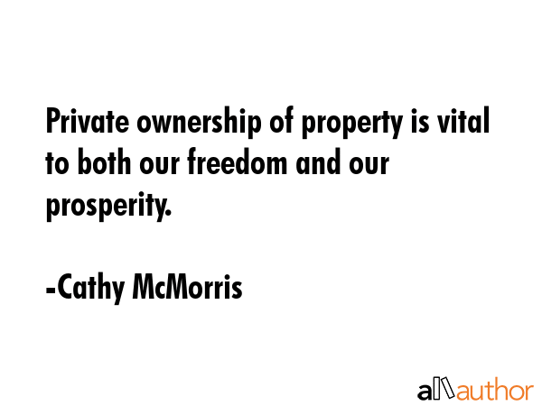 Private ownership of property is vital to both our freedom and our prosperity. - Cathy McMorris Quote GIF