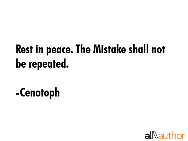 Rest in peace. The Mistake shall not be repeated. - Cenotoph Quote GIF