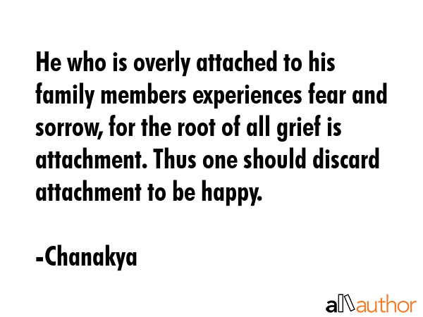 He who is overly attached to his family members experiences fear and sorrow, for the root of all... - Chanakya Quote GIF