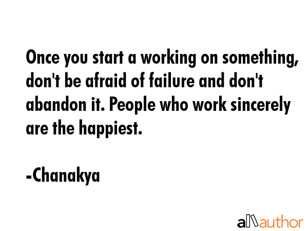 Once you start a working on something, don\