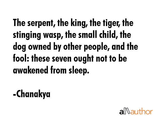 The serpent, the king, the tiger, the stinging wasp, the small child, the dog owned by other... - Chanakya Quote GIF