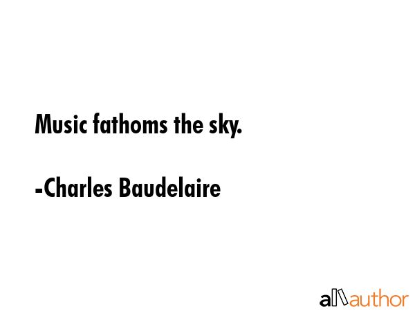Music fathoms the sky. - Charles Baudelaire Quote GIF