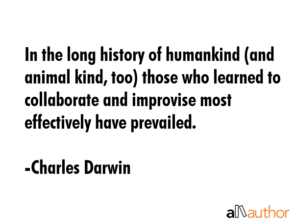 In the long history of humankind (and animal kind, too) those who learned to collaborate and... - Charles Darwin Quote GIF