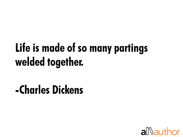 Life is made of so many partings welded together. - Charles Dickens Quote GIF