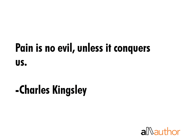 Pain is no evil, unless it conquers us. - Charles Kingsley Quote GIF