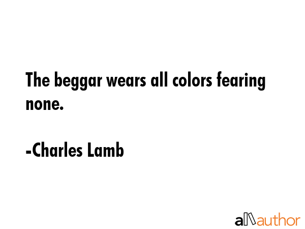 The beggar wears all colors fearing none. - Charles Lamb Quote GIF