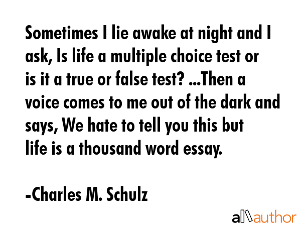 Sometimes I lie awake at night and I ask, Is life a multiple choice test or is it a true or false... - Charles M. Schulz Quote GIF