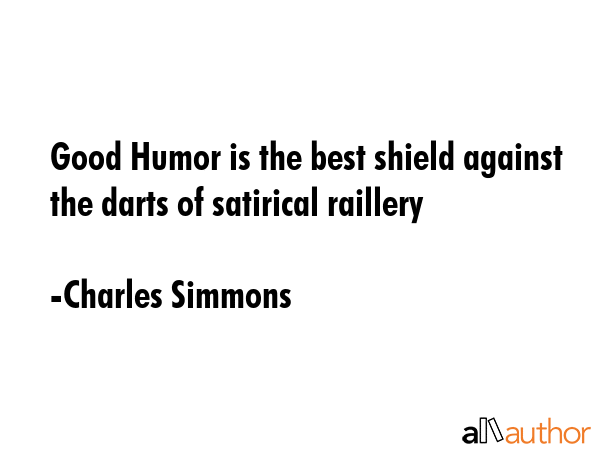 Good Humor is the best shield against the darts of satirical raillery - Charles Simmons Quote GIF