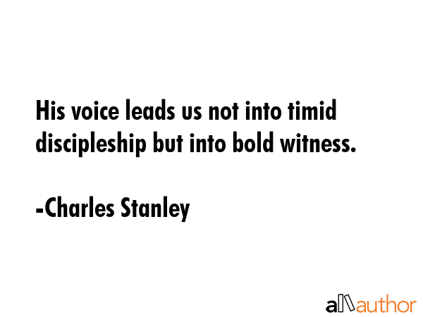 His voice leads us not into timid discipleship but into bold witness. - Charles Stanley Quote GIF