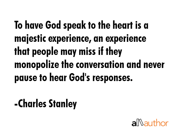 To have God speak to the heart is a majestic experience, an experience that people may miss if they... - Charles Stanley Quote GIF