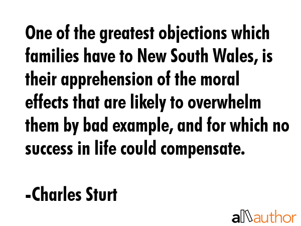 One of the greatest objections which families have to New South Wales, is their apprehension of the... - Charles Sturt Quote GIF