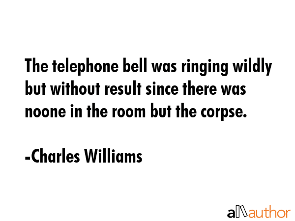 The telephone bell was ringing wildly but without result since there was noone in the room but the... - Charles Williams Quote GIF