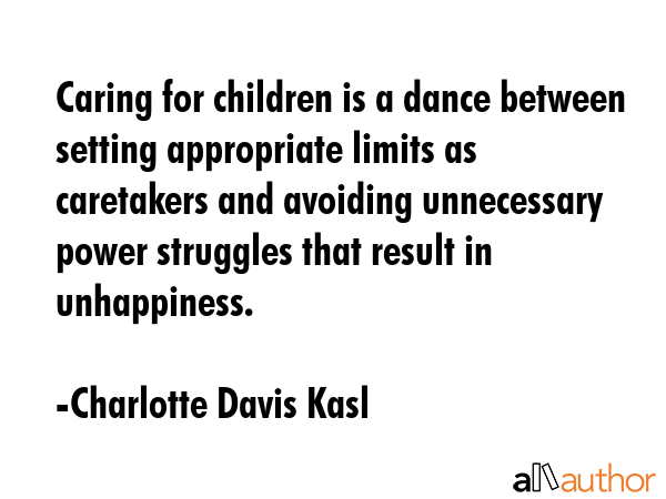 Caring for children is a dance between setting appropriate limits as caretakers and avoiding... - Charlotte Davis Kasl Quote GIF