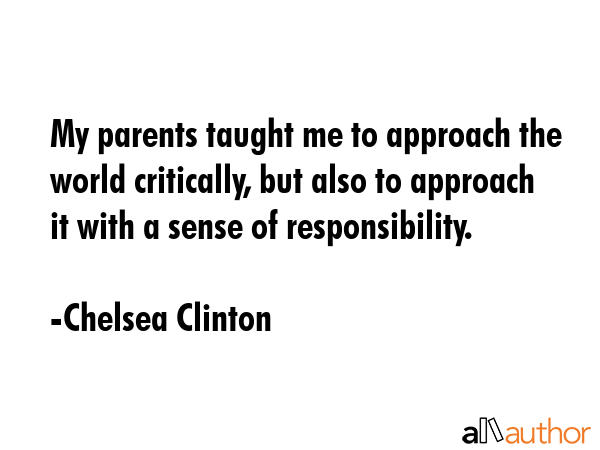 My parents taught me to approach the world critically, but also to approach it with a sense of... - Chelsea Clinton Quote GIF