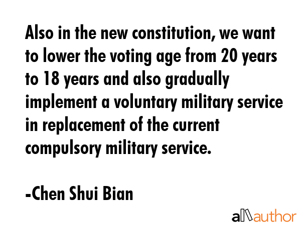 Also in the new constitution, we want to lower the voting age from 20 years to 18 years and also... - Chen Shui Bian Quote GIF