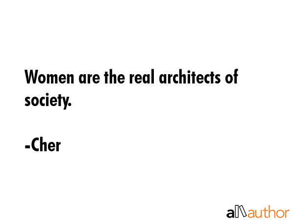 Women are the real architects of society. - Cher Quote GIF